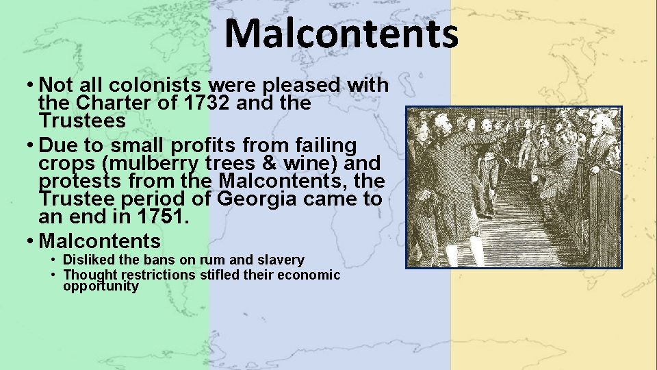 Malcontents • Not all colonists were pleased with the Charter of 1732 and the
