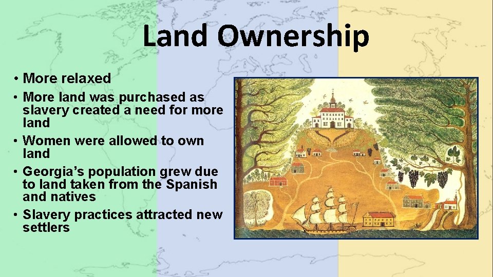 Land Ownership • More relaxed • More land was purchased as slavery created a