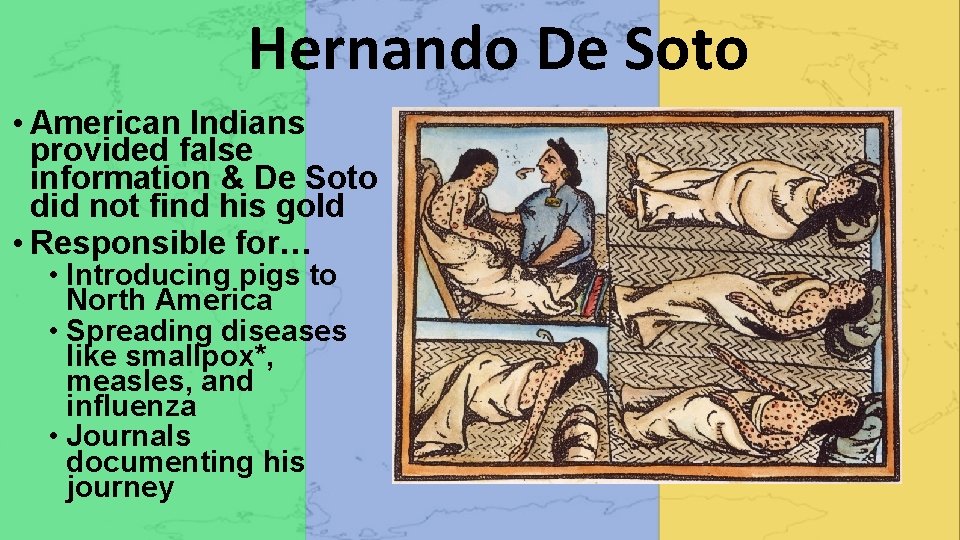 Hernando De Soto • American Indians provided false information & De Soto did not
