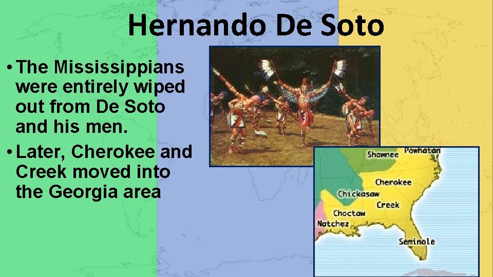 Hernando De Soto • The Mississippians were entirely wiped out from De Soto and