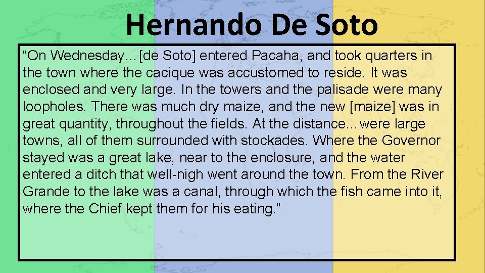 Hernando De Soto “On Wednesday…[de Soto] entered Pacaha, and took quarters in the town
