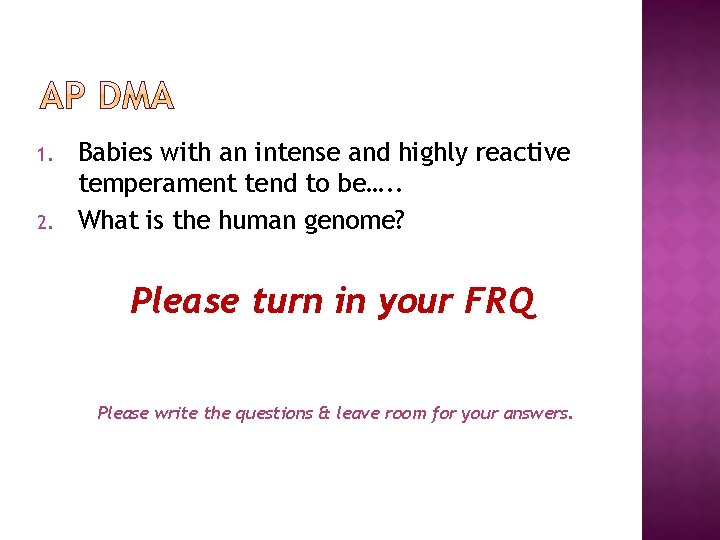 1. 2. Babies with an intense and highly reactive temperament tend to be…. .