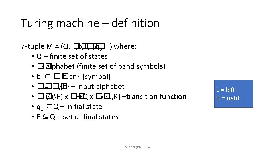 Turing machine – definition 7 -tuple M = (Q, �� , b, �� ,