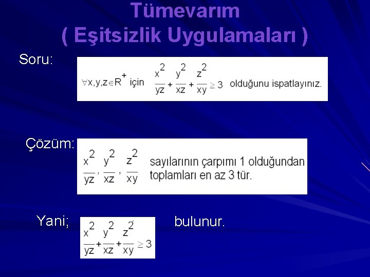 Tümevarım ( Eşitsizlik Uygulamaları ) Soru: Çözüm: Yani; bulunur. 