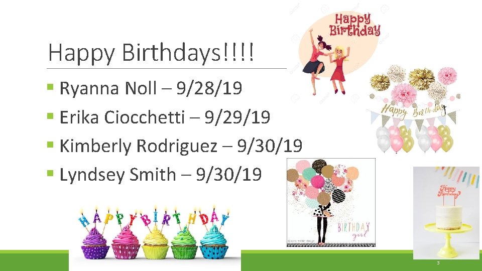 Happy Birthdays!!!! § Ryanna Noll – 9/28/19 § Erika Ciocchetti – 9/29/19 § Kimberly Happy Birthdays!!!! § Ryanna Noll – 9/28/19 § Erika Ciocchetti – 9/29/19 § Kimberly