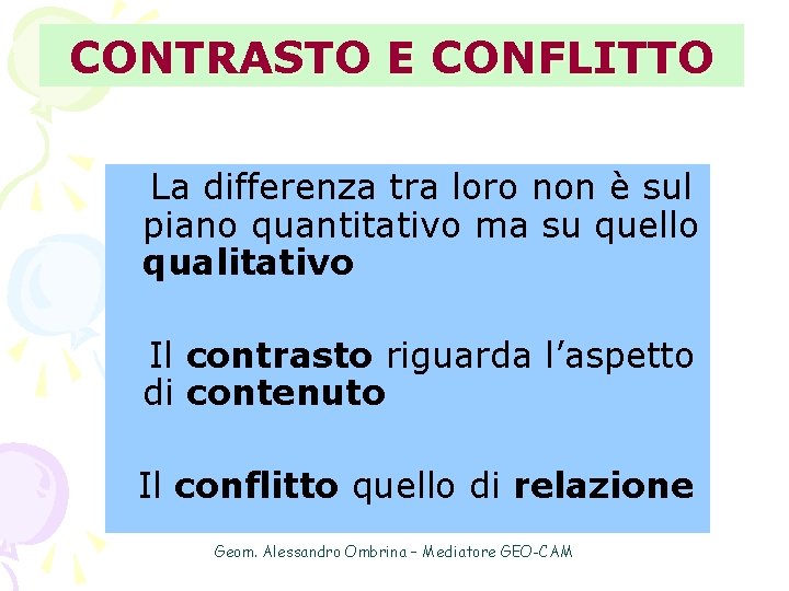 CONTRASTO E CONFLITTO La differenza tra loro non è sul piano quantitativo ma su