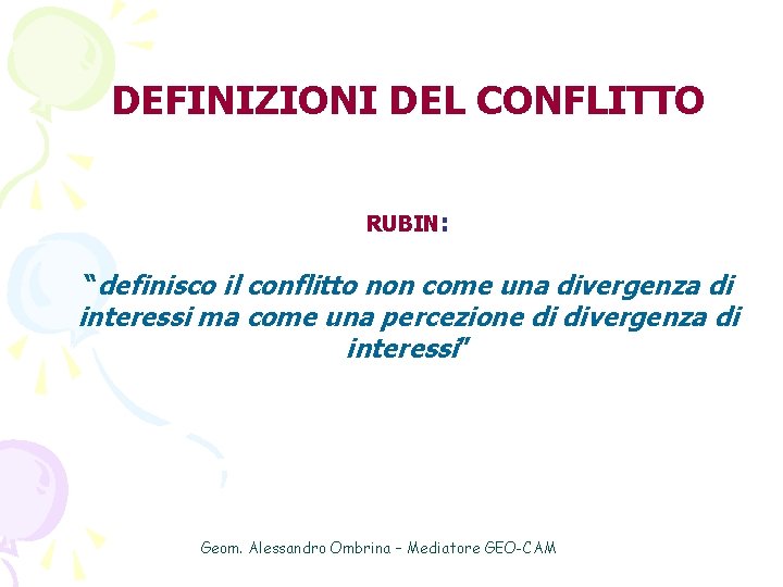 DEFINIZIONI DEL CONFLITTO RUBIN: “definisco il conflitto non come una divergenza di interessi ma