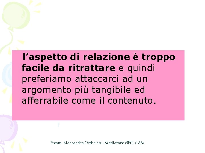 l’aspetto di relazione è troppo facile da ritrattare e quindi preferiamo attaccarci ad un