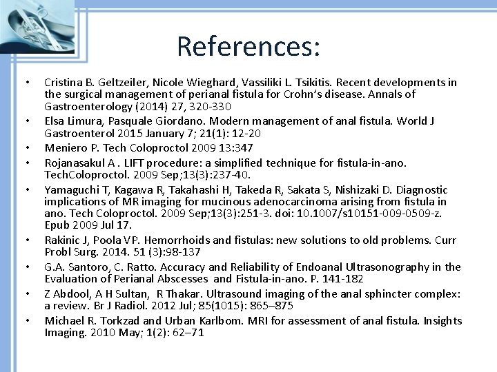 References: • • • Cristina B. Geltzeiler, Nicole Wieghard, Vassiliki L. Tsikitis. Recent developments