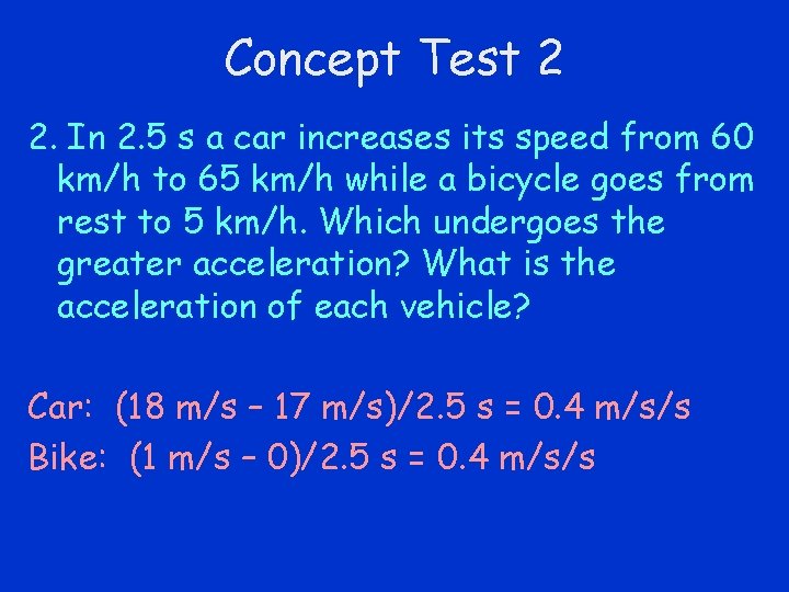 Concept Test 2 2. In 2. 5 s a car increases its speed from