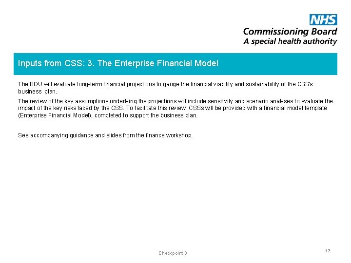 Inputs from CSS: 3. The Enterprise Financial Model The BDU will evaluate long-term financial
