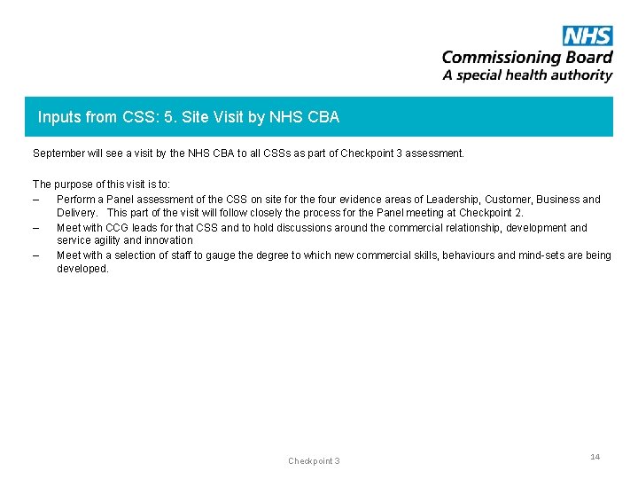 Inputs from CSS: 5. Site Visit by NHS CBA September will see a visit