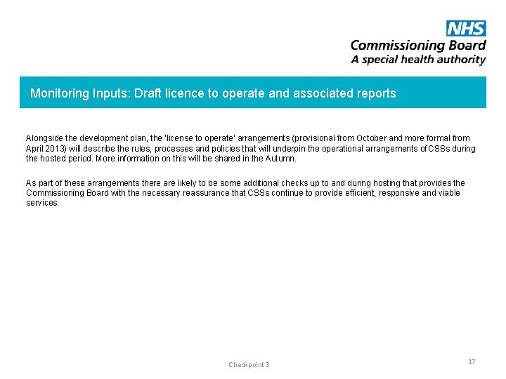 Monitoring Inputs: Draft licence to operate and associated reports Alongside the development plan, the