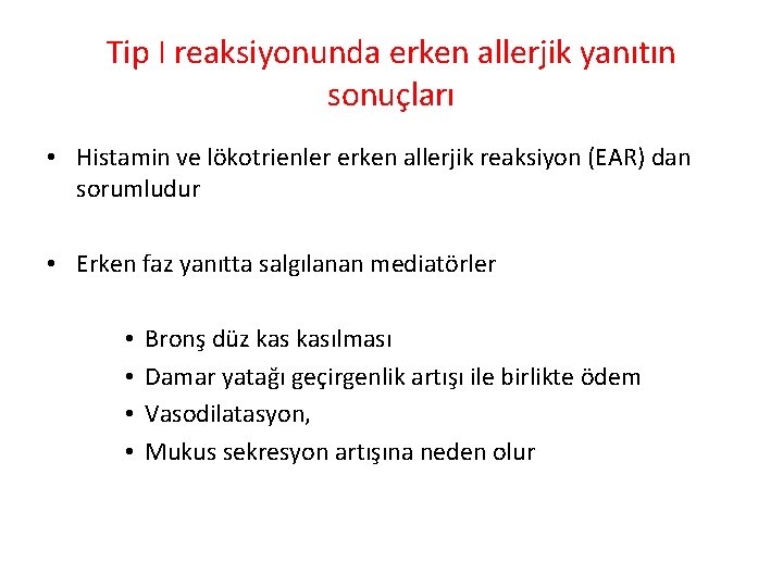 Tip I reaksiyonunda erken allerjik yanıtın sonuçları • Histamin ve lökotrienler erken allerjik reaksiyon