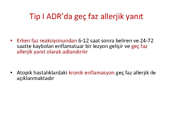 Tip I ADR’da geç faz allerjik yanıt • Erken faz reaksiyonundan 6 -12 saat