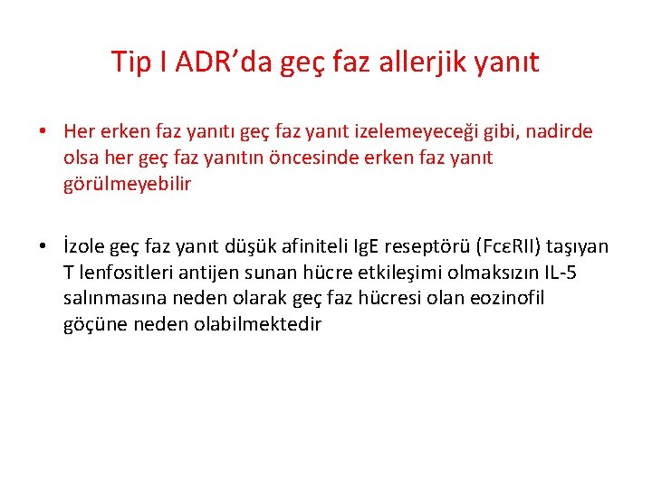 Tip I ADR’da geç faz allerjik yanıt • Her erken faz yanıtı geç faz