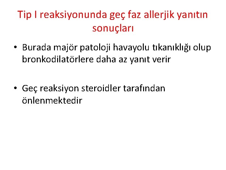 Tip I reaksiyonunda geç faz allerjik yanıtın sonuçları • Burada majör patoloji havayolu tıkanıklığı