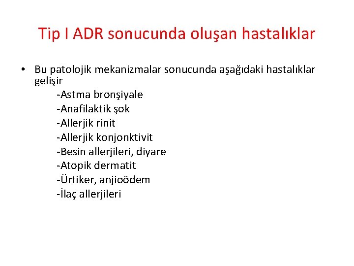 Tip I ADR sonucunda oluşan hastalıklar • Bu patolojik mekanizmalar sonucunda aşağıdaki hastalıklar gelişir