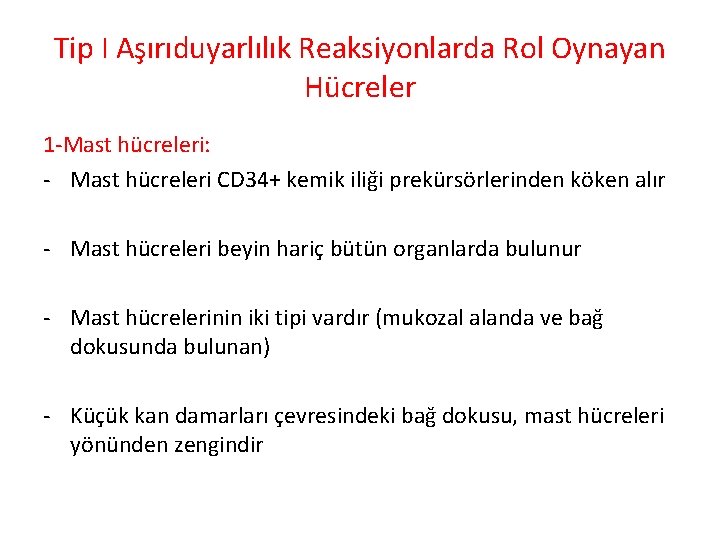 Tip I Aşırıduyarlılık Reaksiyonlarda Rol Oynayan Hücreler 1 -Mast hücreleri: - Mast hücreleri CD