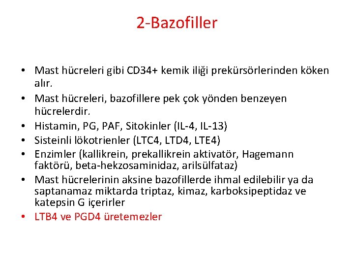 2 -Bazofiller • Mast hücreleri gibi CD 34+ kemik iliği prekürsörlerinden köken alır. •