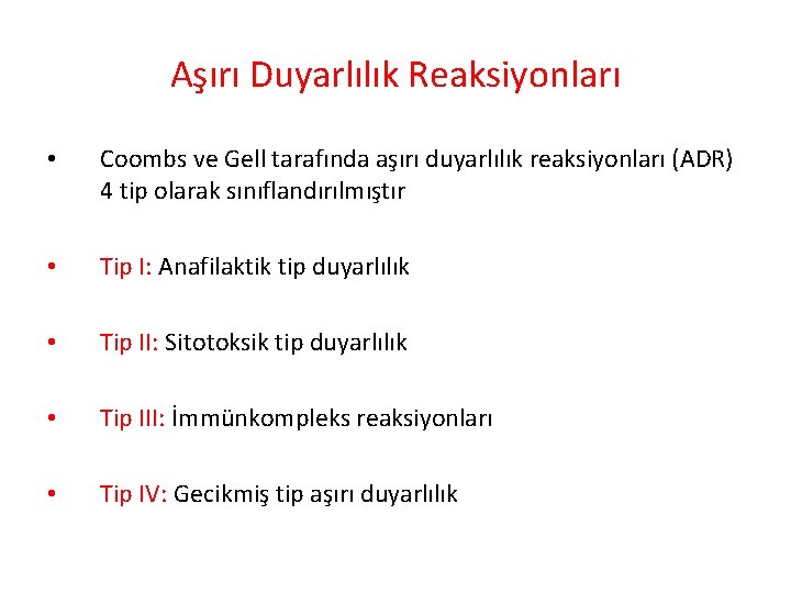 Aşırı Duyarlılık Reaksiyonları • Coombs ve Gell tarafında aşırı duyarlılık reaksiyonları (ADR) 4 tip