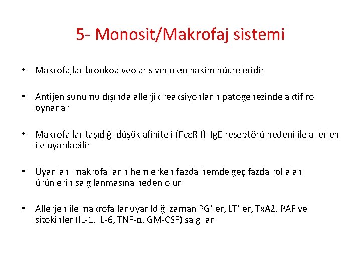 5 - Monosit/Makrofaj sistemi • Makrofajlar bronkoalveolar sıvının en hakim hücreleridir • Antijen sunumu