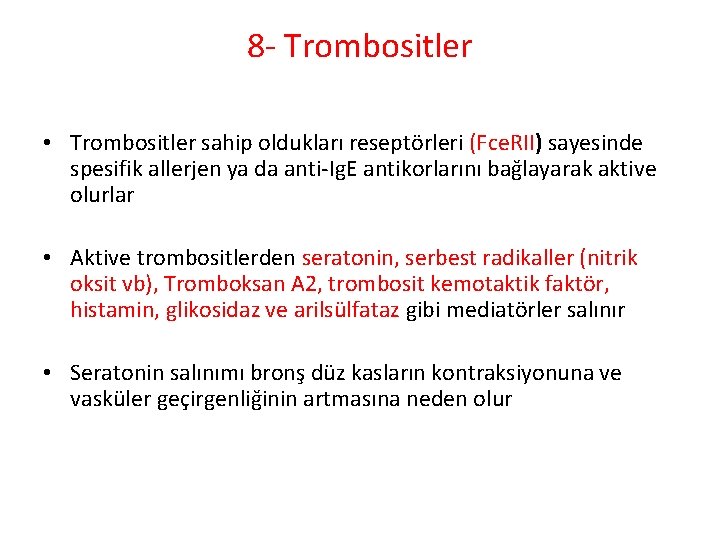 8 - Trombositler • Trombositler sahip oldukları reseptörleri (Fce. RII) sayesinde spesifik allerjen ya