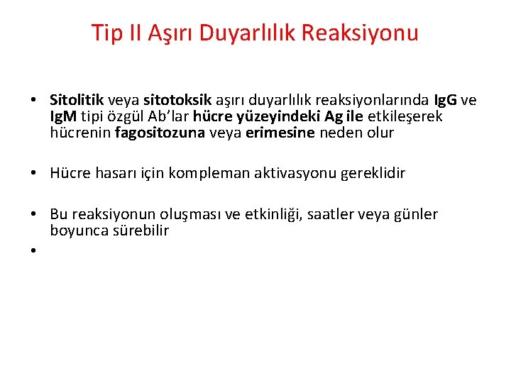 Tip II Aşırı Duyarlılık Reaksiyonu • Sitolitik veya sitotoksik aşırı duyarlılık reaksiyonlarında Ig. G