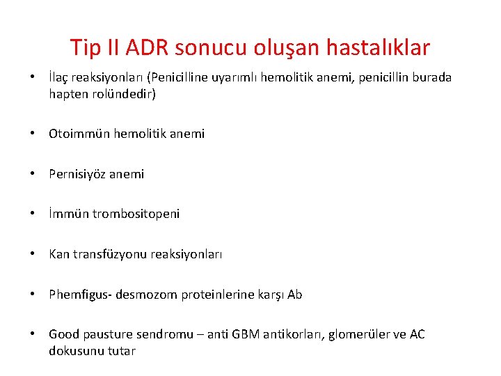 Tip II ADR sonucu oluşan hastalıklar • İlaç reaksiyonları (Penicilline uyarımlı hemolitik anemi, penicillin