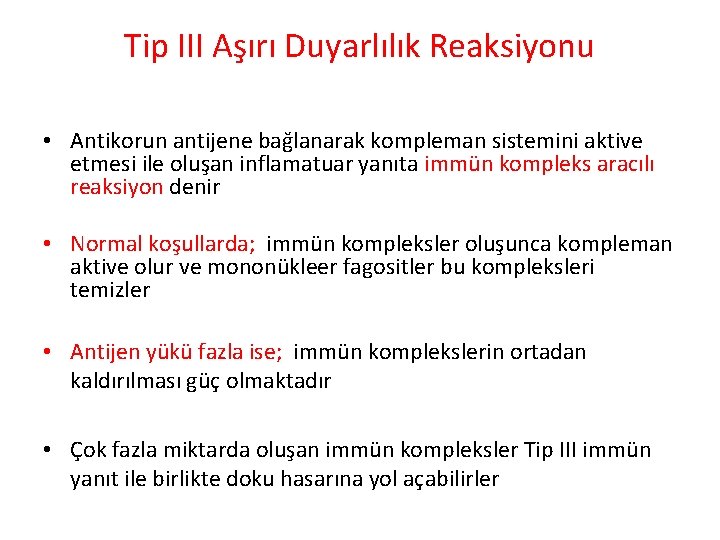 Tip III Aşırı Duyarlılık Reaksiyonu • Antikorun antijene bağlanarak kompleman sistemini aktive etmesi ile