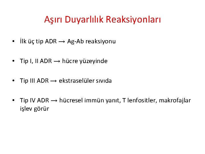 Aşırı Duyarlılık Reaksiyonları • İlk üç tip ADR → Ag-Ab reaksiyonu • Tip I,