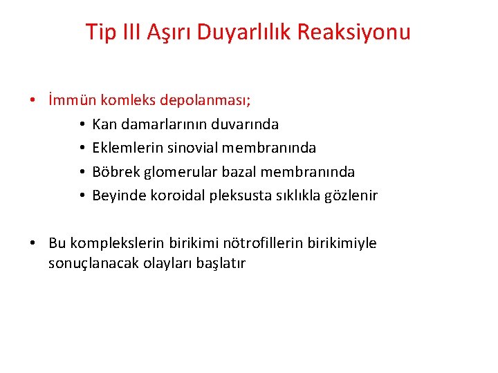 Tip III Aşırı Duyarlılık Reaksiyonu • İmmün komleks depolanması; • Kan damarlarının duvarında •