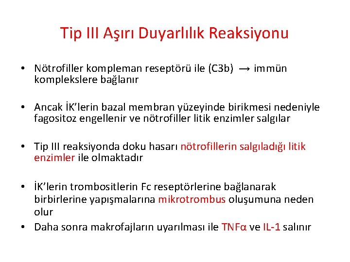 Tip III Aşırı Duyarlılık Reaksiyonu • Nötrofiller kompleman reseptörü ile (C 3 b) →