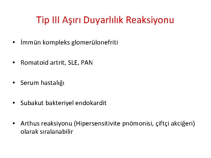 Tip III Aşırı Duyarlılık Reaksiyonu • İmmün kompleks glomerülonefriti • Romatoid artrit, SLE, PAN