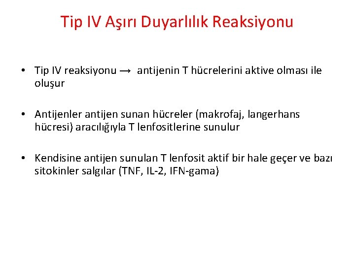 Tip IV Aşırı Duyarlılık Reaksiyonu • Tip IV reaksiyonu → antijenin T hücrelerini aktive