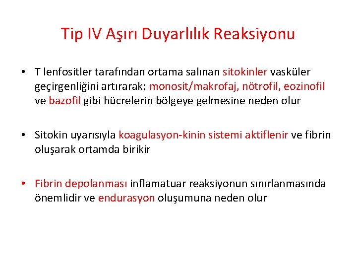 Tip IV Aşırı Duyarlılık Reaksiyonu • T lenfositler tarafından ortama salınan sitokinler vasküler geçirgenliğini