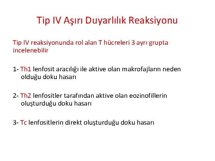 Tip IV Aşırı Duyarlılık Reaksiyonu Tip IV reaksiyonunda rol alan T hücreleri 3 ayrı