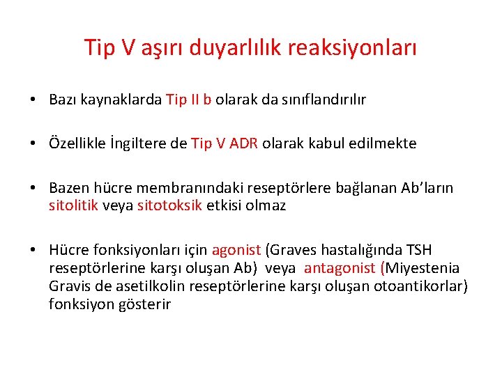 Tip V aşırı duyarlılık reaksiyonları • Bazı kaynaklarda Tip II b olarak da sınıflandırılır