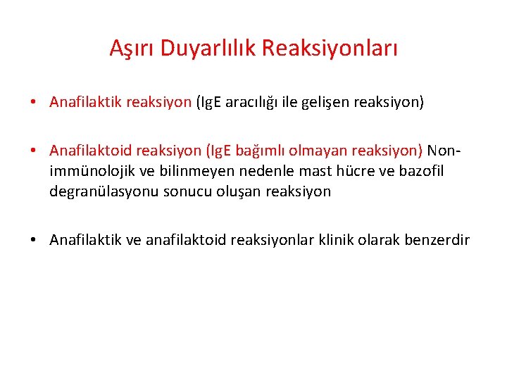 Aşırı Duyarlılık Reaksiyonları • Anafilaktik reaksiyon (Ig. E aracılığı ile gelişen reaksiyon) • Anafilaktoid