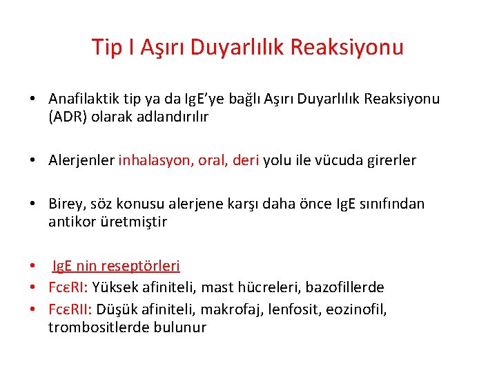 Tip I Aşırı Duyarlılık Reaksiyonu • Anafilaktik tip ya da Ig. E’ye bağlı Aşırı