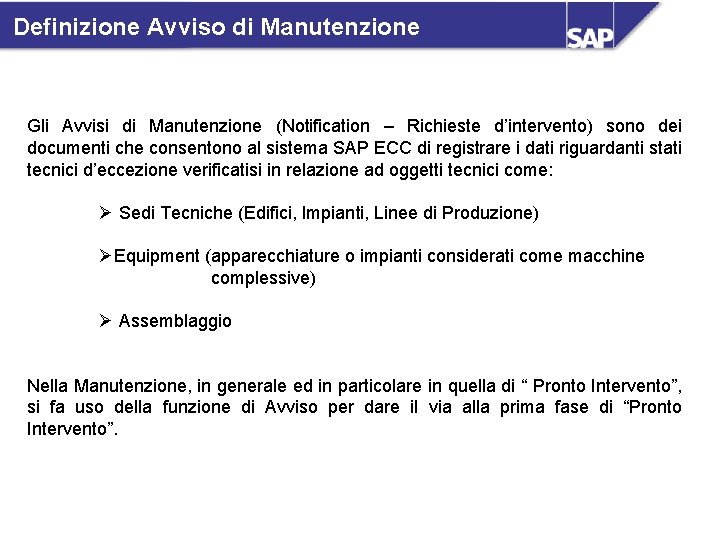 Definizione Avviso di Manutenzione Gli Avvisi di Manutenzione (Notification – Richieste d’intervento) sono dei