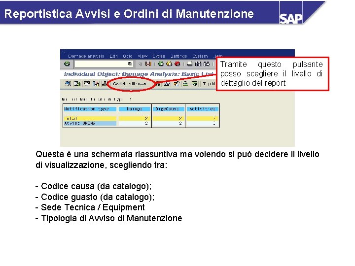 Reportistica Avvisi e Ordini di Manutenzione Tramite questo pulsante posso scegliere il livello di