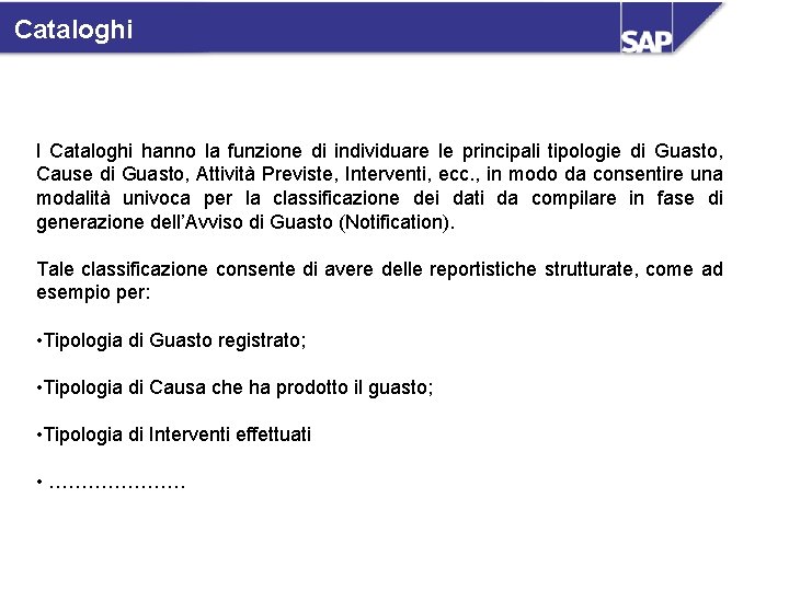 Cataloghi I Cataloghi hanno la funzione di individuare le principali tipologie di Guasto, Cause