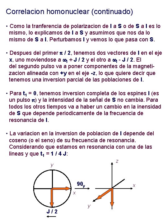 Correlacion homonuclear (continuado) • Como la tranferencia de polarizacion de I a S o