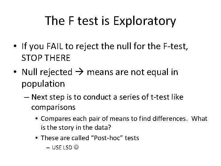The F test is Exploratory • If you FAIL to reject the null for