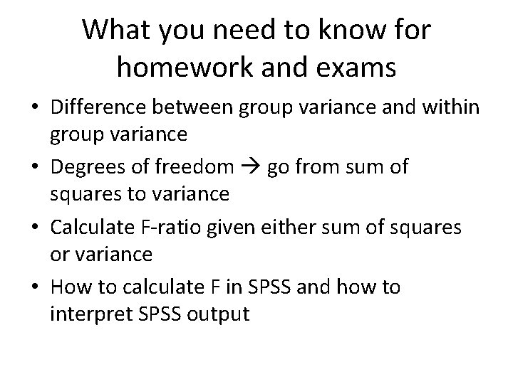 What you need to know for homework and exams • Difference between group variance