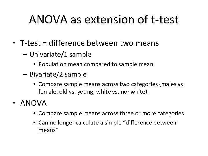 ANOVA as extension of t-test • T-test = difference between two means – Univariate/1