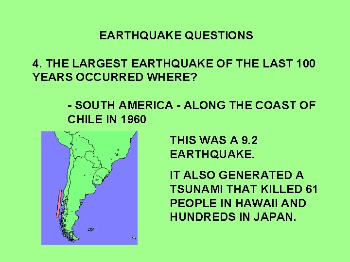 EARTHQUAKE QUESTIONS 4. THE LARGEST EARTHQUAKE OF THE LAST 100 YEARS OCCURRED WHERE? -