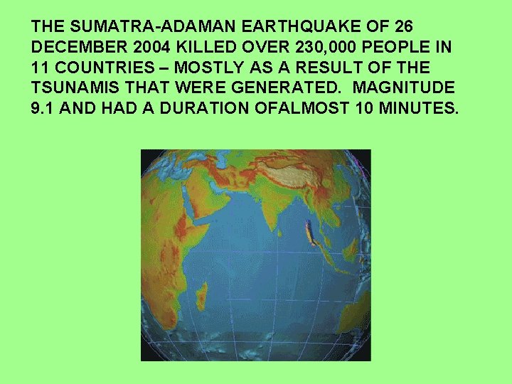 THE SUMATRA-ADAMAN EARTHQUAKE OF 26 DECEMBER 2004 KILLED OVER 230, 000 PEOPLE IN 11