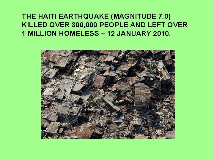 THE HAITI EARTHQUAKE (MAGNITUDE 7. 0) KILLED OVER 300, 000 PEOPLE AND LEFT OVER